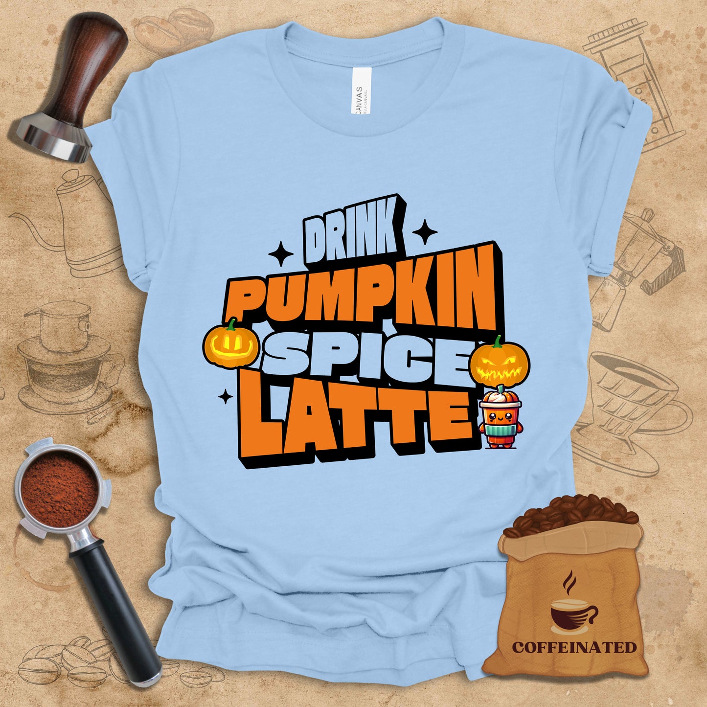 Drink Pumpkin Spice Latte Tee