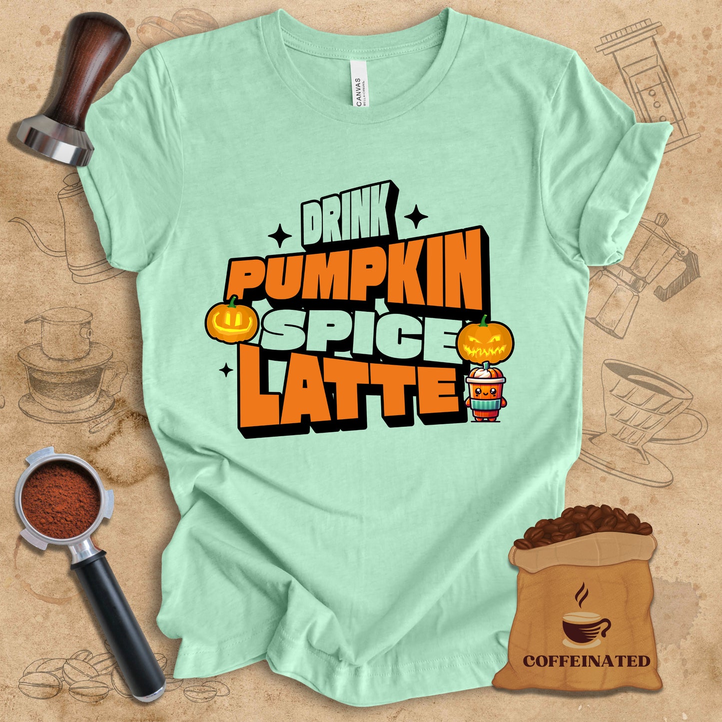 Drink Pumpkin Spice Latte Tee