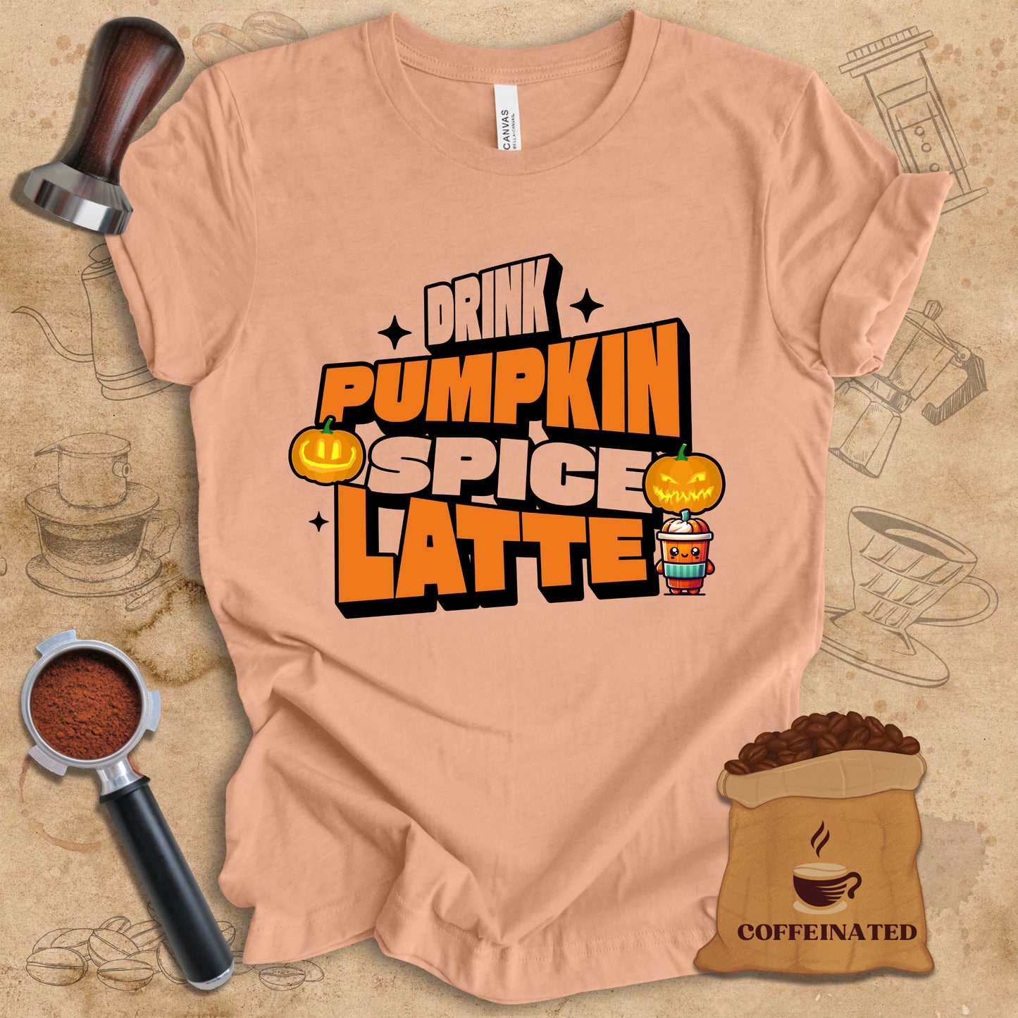 Drink Pumpkin Spice Latte Tee