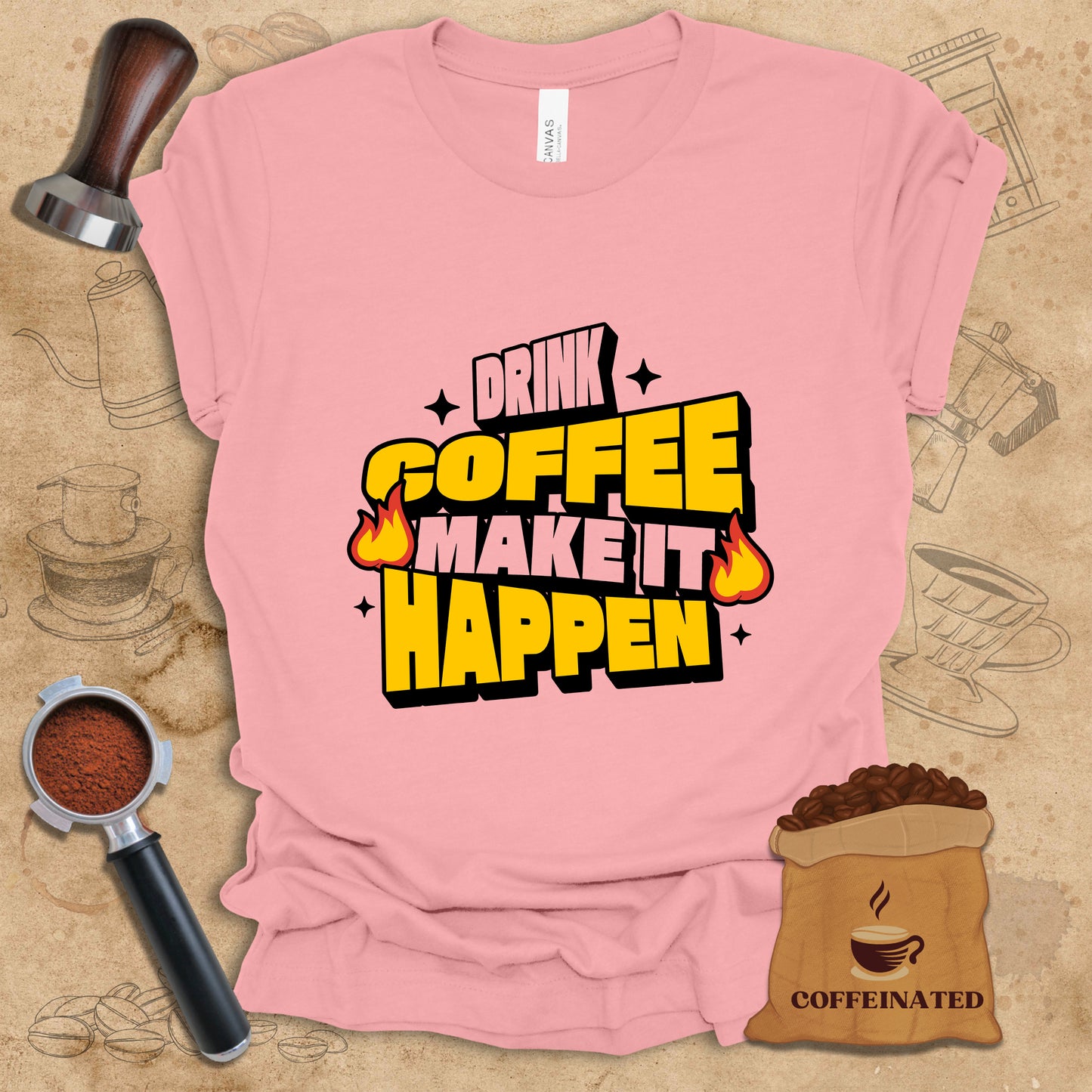 Drink Coffee Make It Happen Tee