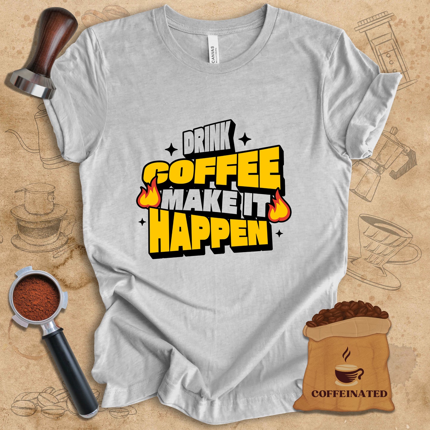 Drink Coffee Make It Happen Tee