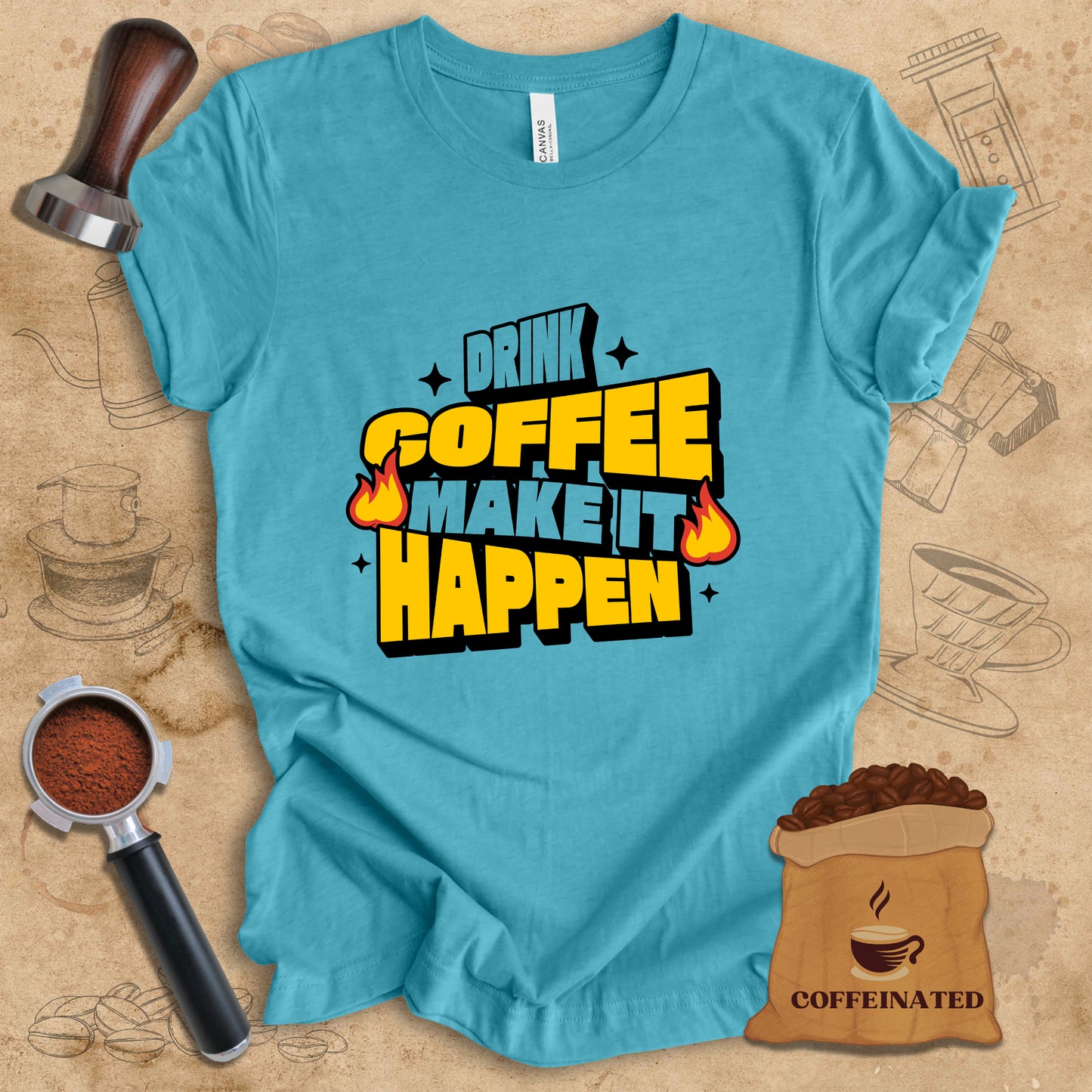 Drink Coffee Make It Happen Tee