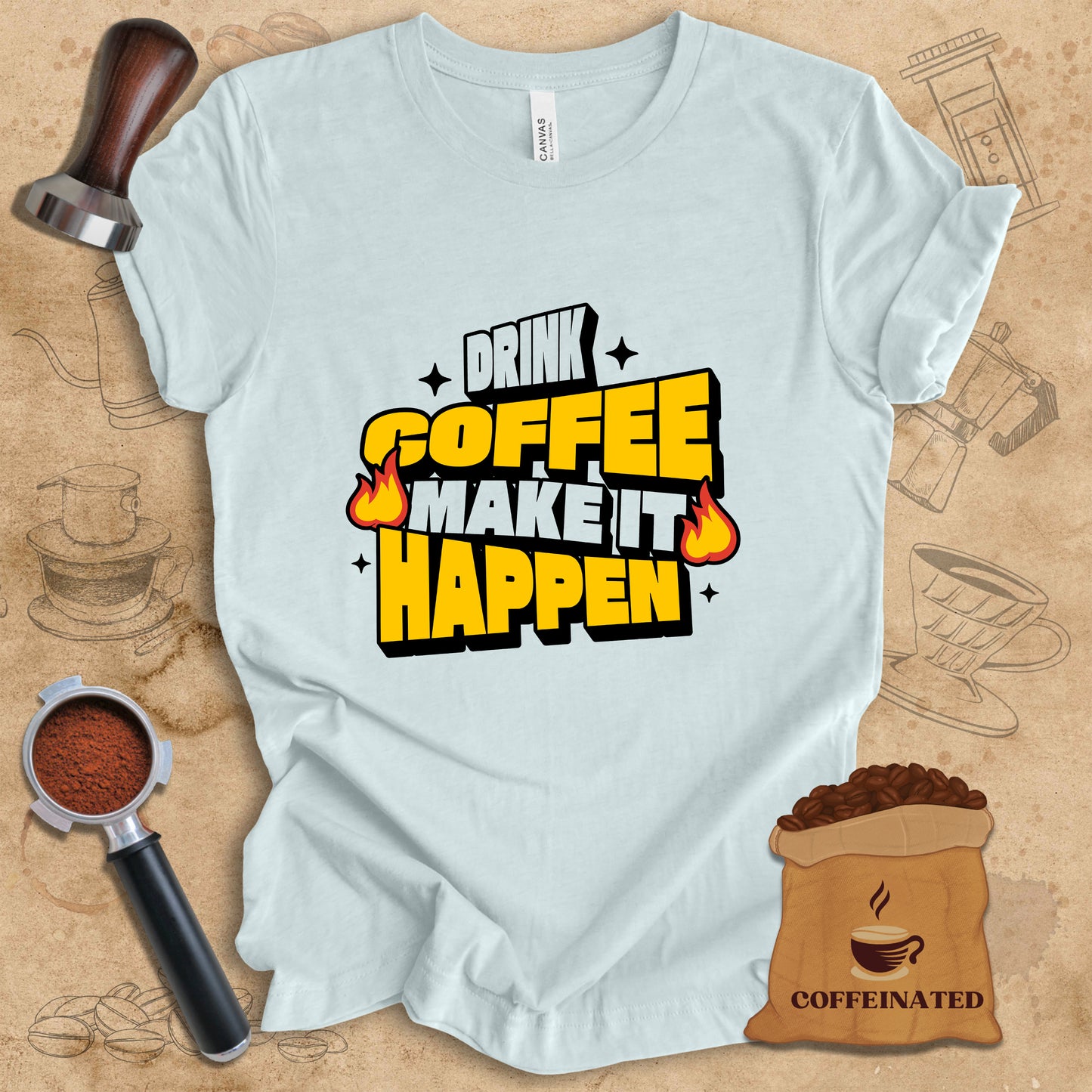 Drink Coffee Make It Happen Tee