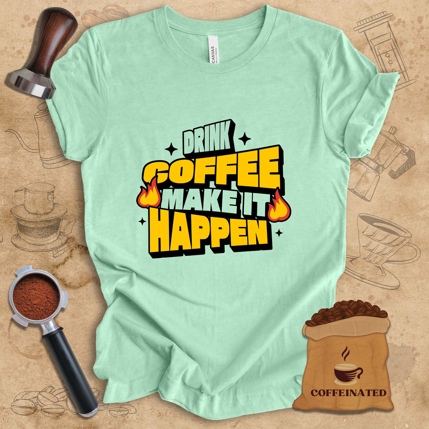 Drink Coffee Make It Happen Tee