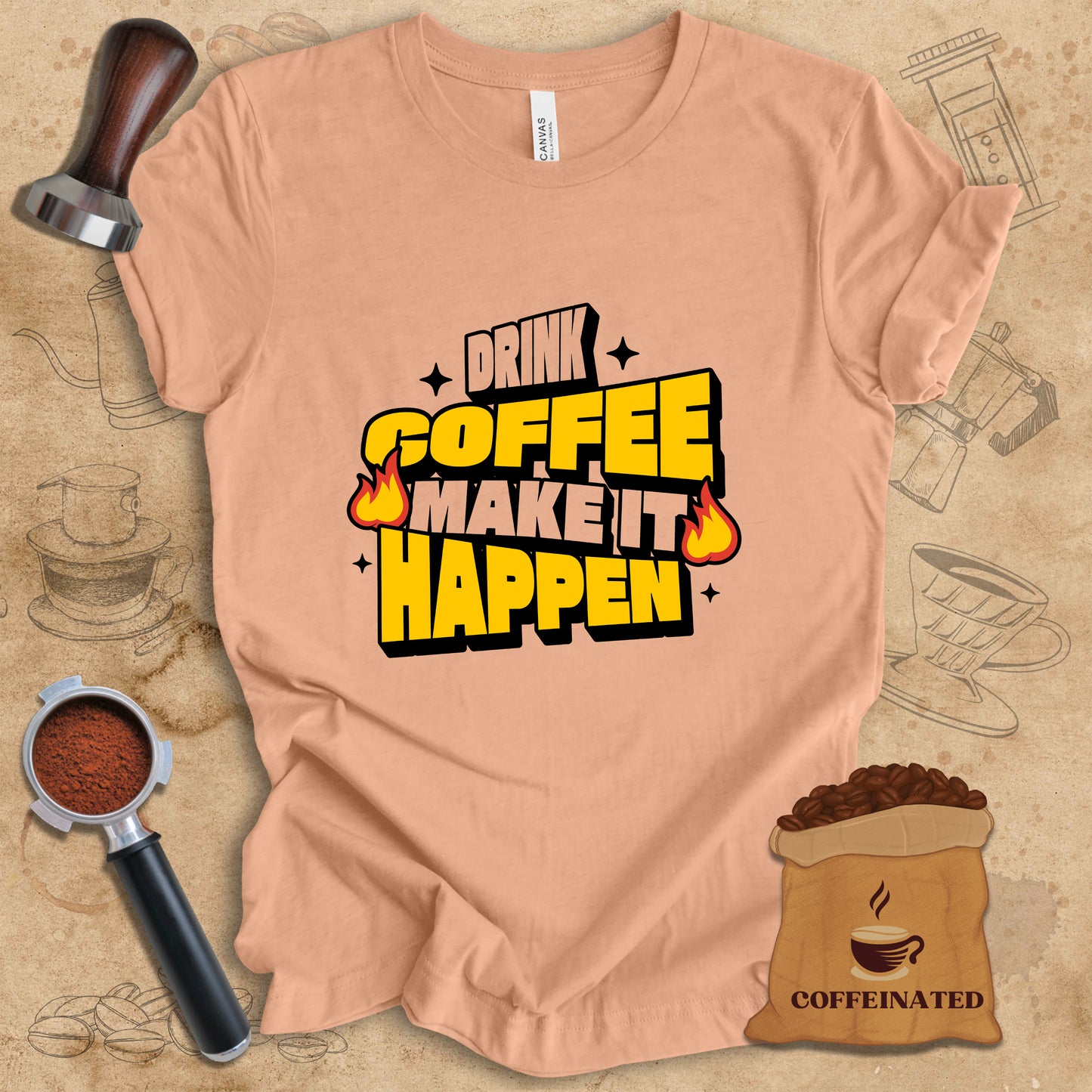 Drink Coffee Make It Happen Tee