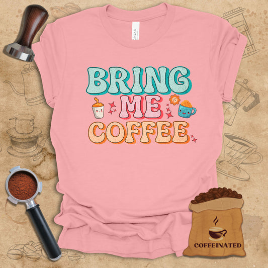 Bring Me Coffee Tee