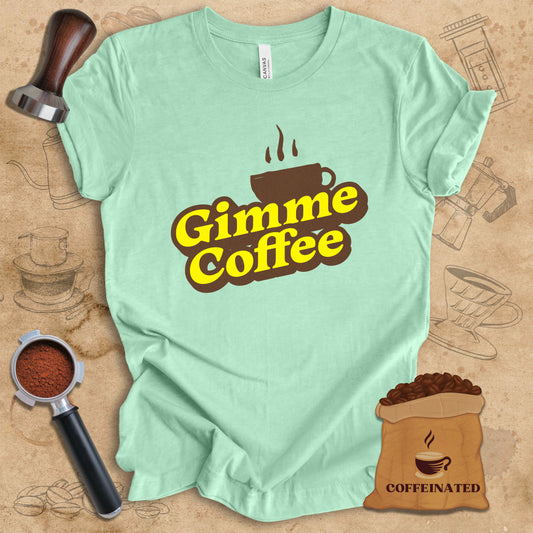 Gimme Coffee Tee