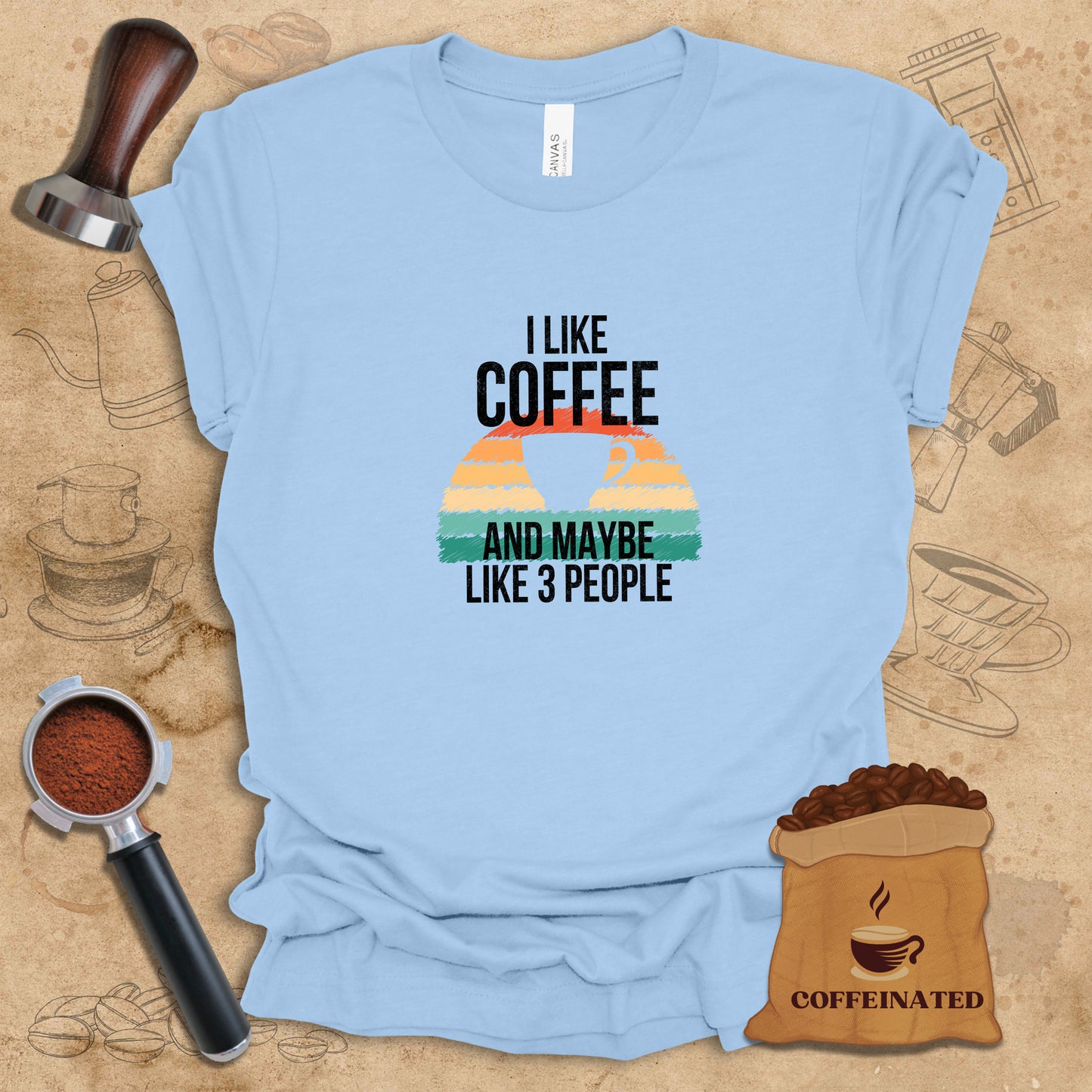 I Like Coffee And Maybe 3 People Tee