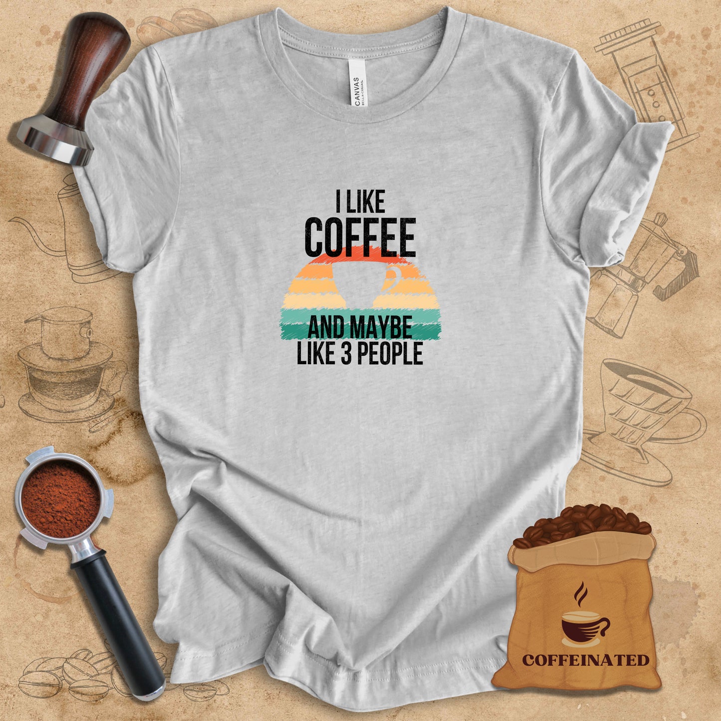 I Like Coffee And Maybe 3 People Tee