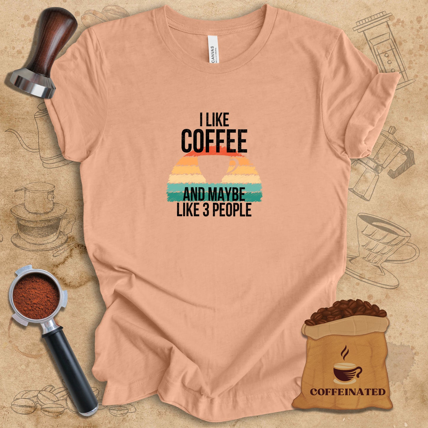 I Like Coffee And Maybe 3 People Tee