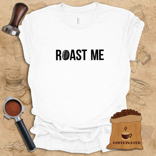 Roast Me Tee