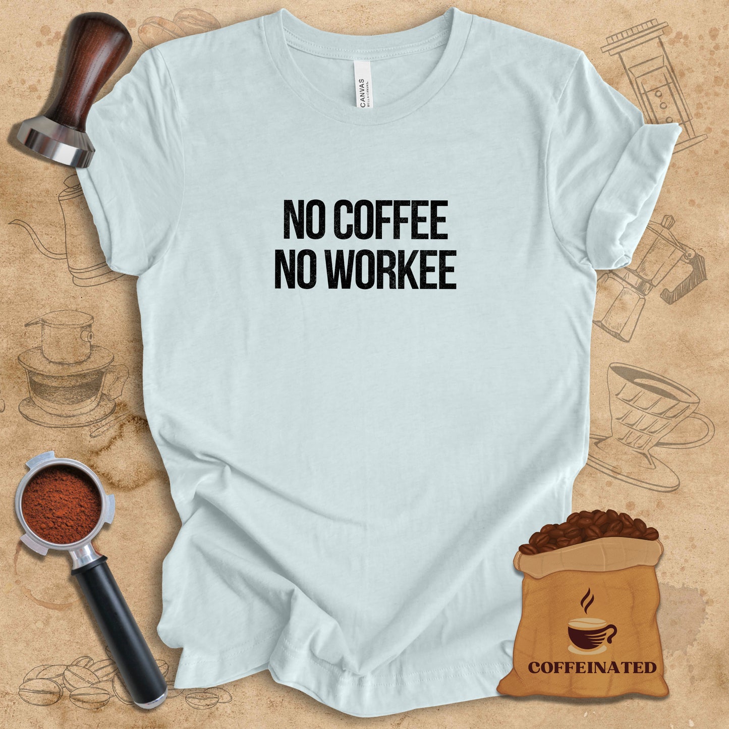 No Coffee No Workee Tee