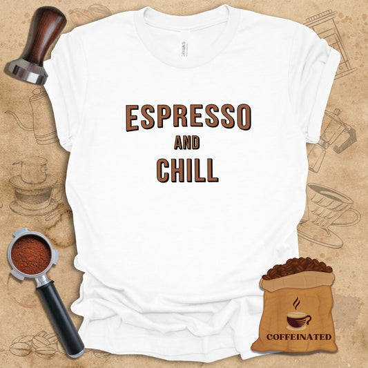 Espresso And Chill - Text Tee