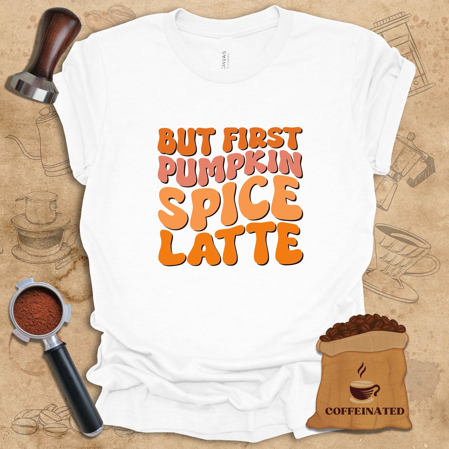 But First Pumpkin Spice Latte Tee