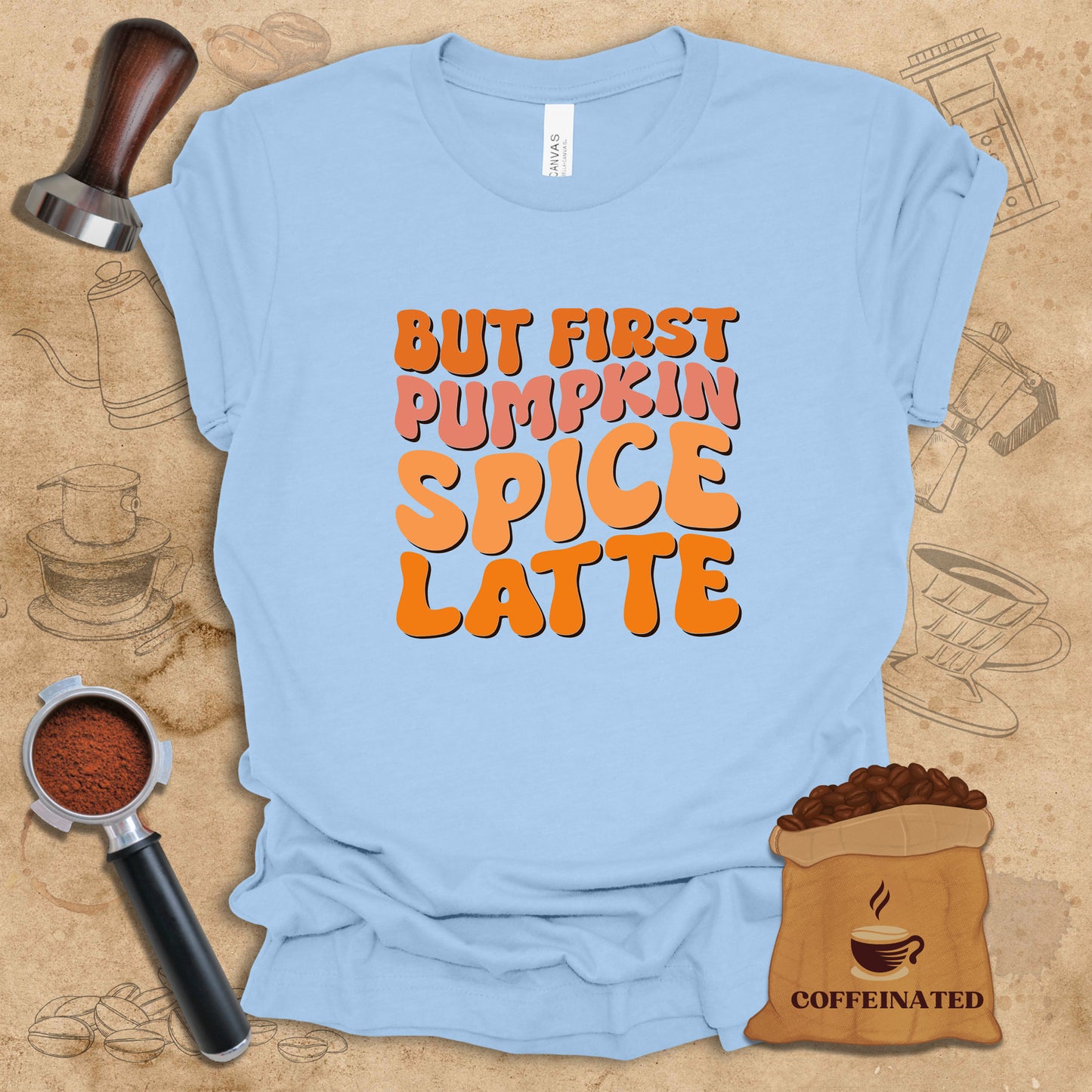 But First Pumpkin Spice Latte Tee