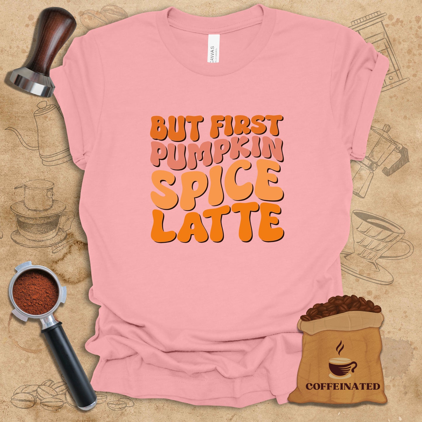 But First Pumpkin Spice Latte Tee