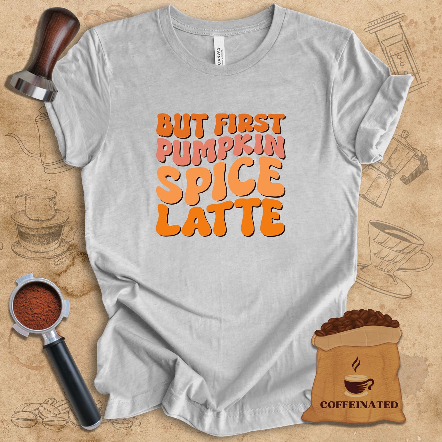 But First Pumpkin Spice Latte Tee