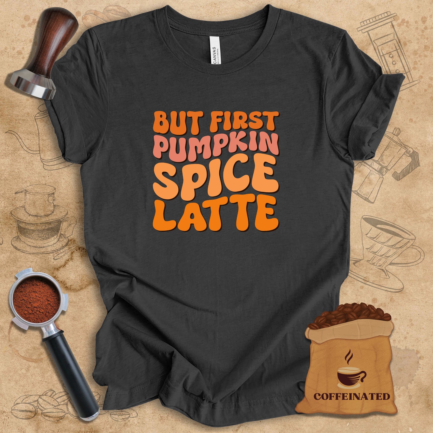 But First Pumpkin Spice Latte Tee