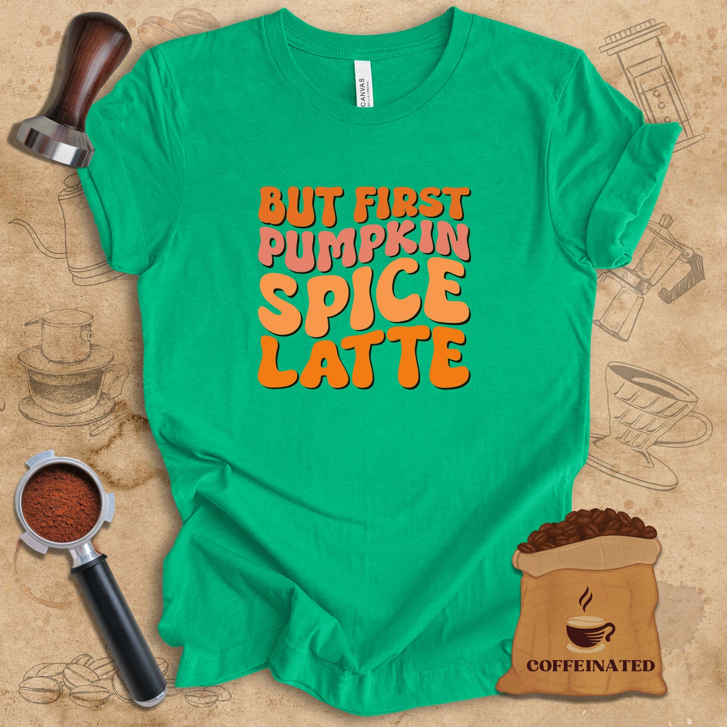 But First Pumpkin Spice Latte Tee