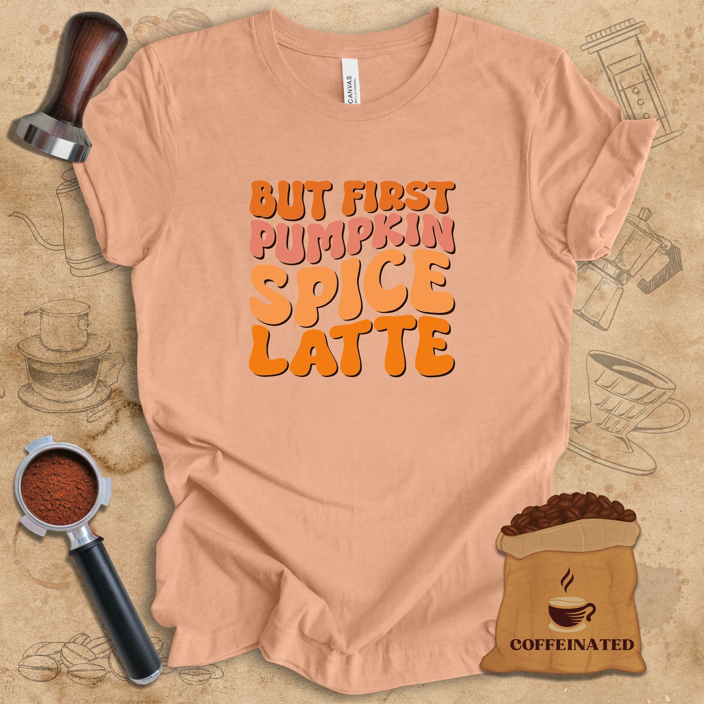 But First Pumpkin Spice Latte Tee