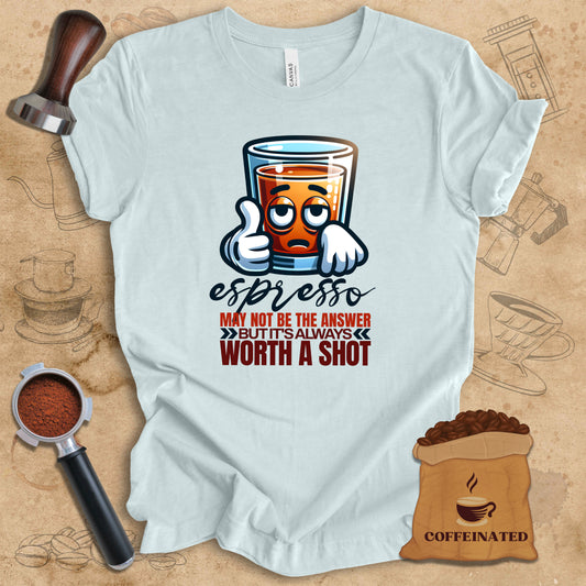 Worth A Shot Tee